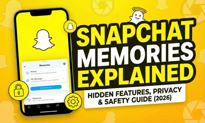 Snapchat Memories Explained Hidden Features, Privacy & Safety Guide (2026)
